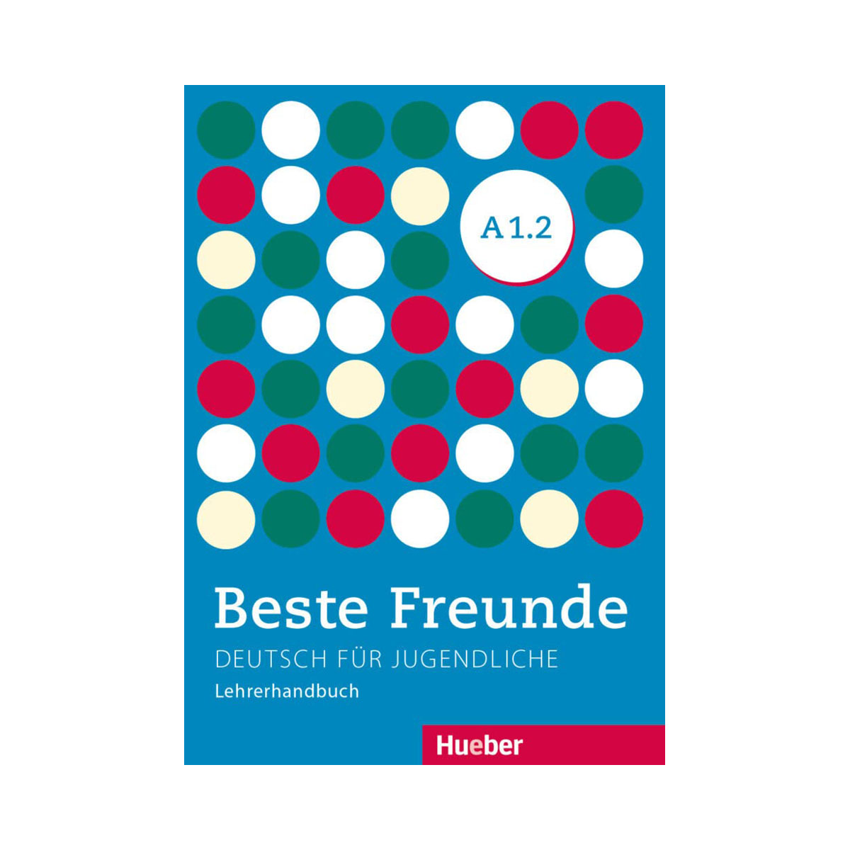 Beste Freunde: Lehrerhandbuch A1.2 
