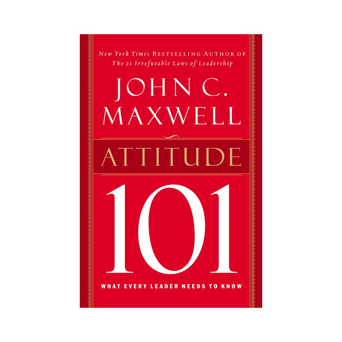 Attitude 101 : What Every Leader Needs to Know | literatura.mk