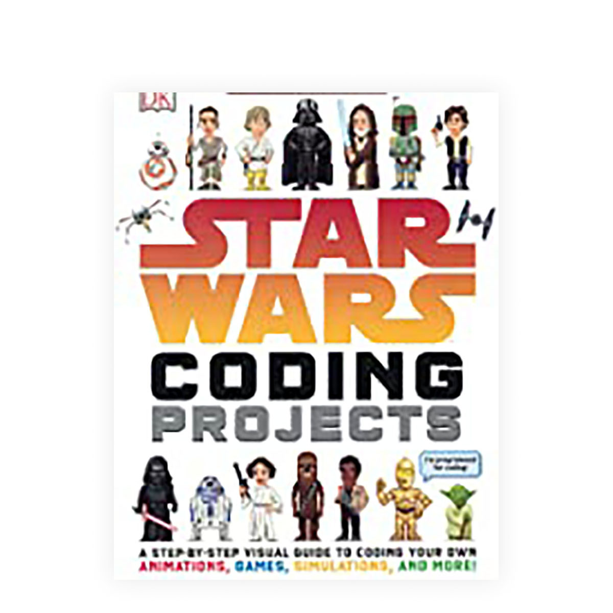 Star Wars Coding Projects : A Step-by-Step Visual Guide to Coding ...