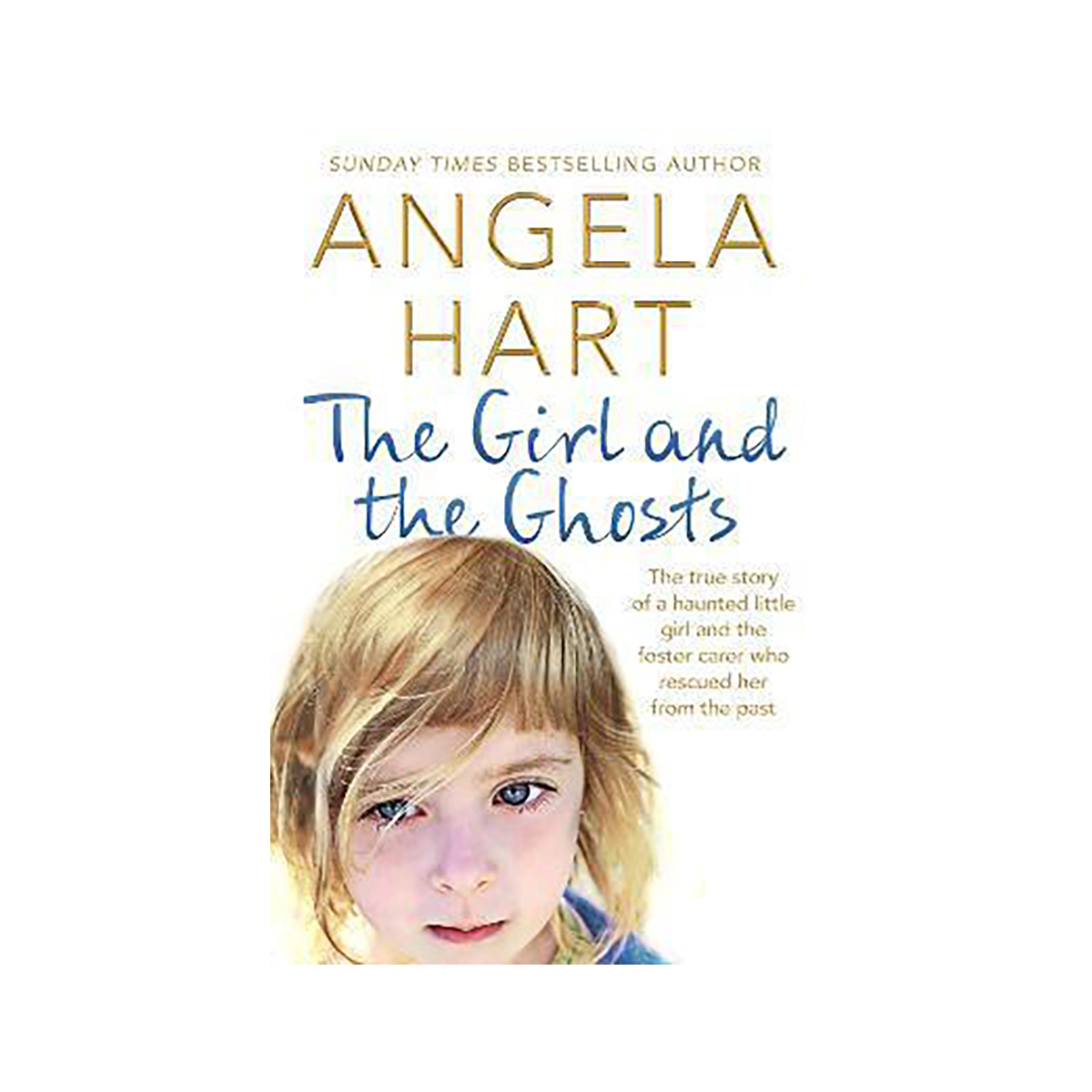 The Girl and the Ghosts : The True Story of a Haunted Little Girl and ...