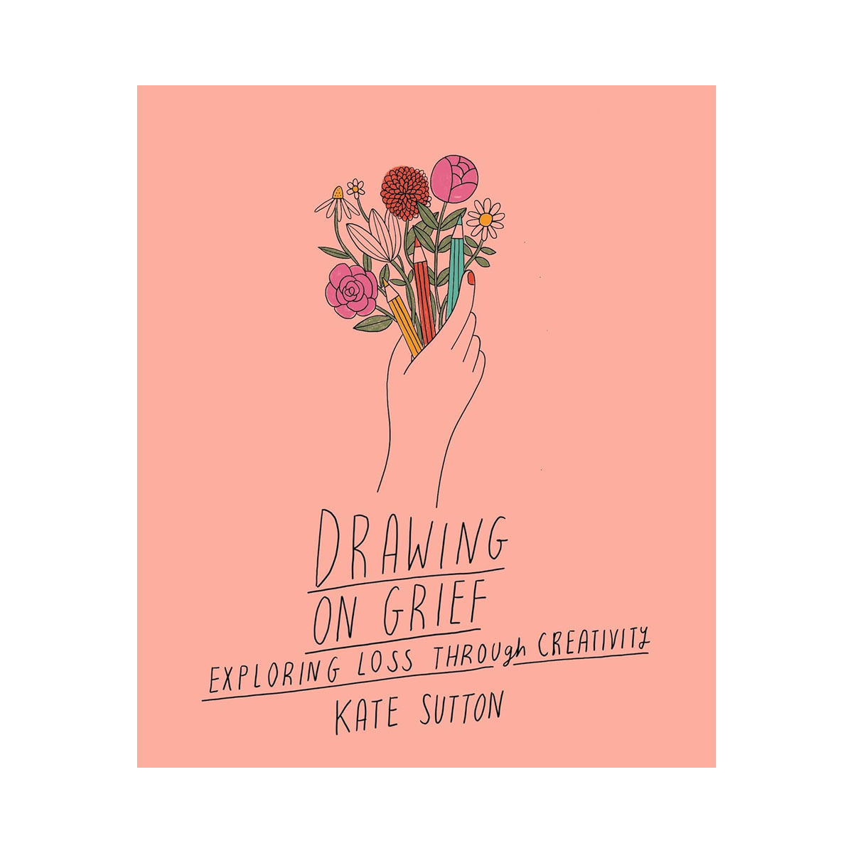 Drawing On Grief: Exploring loss through creativity (Volume 1) 