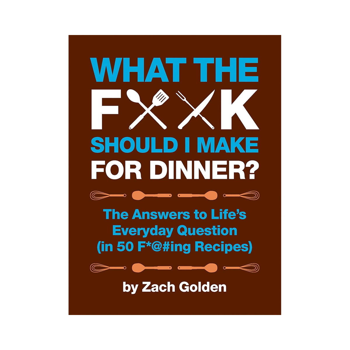 What the F*@# Should I Make for Dinner? 