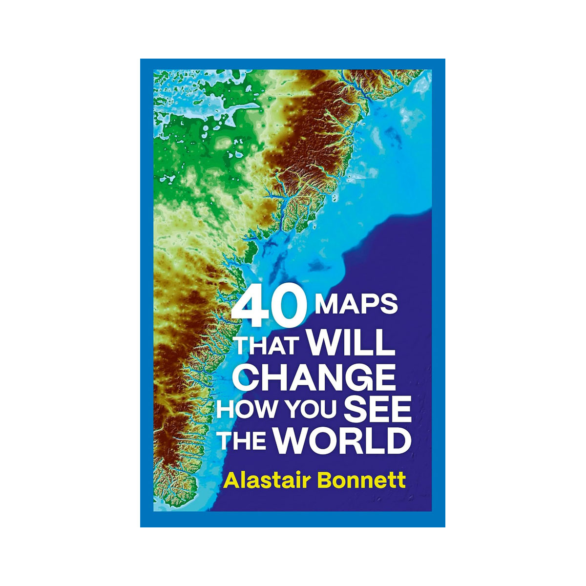 40 Maps That Will Change How You See the World 