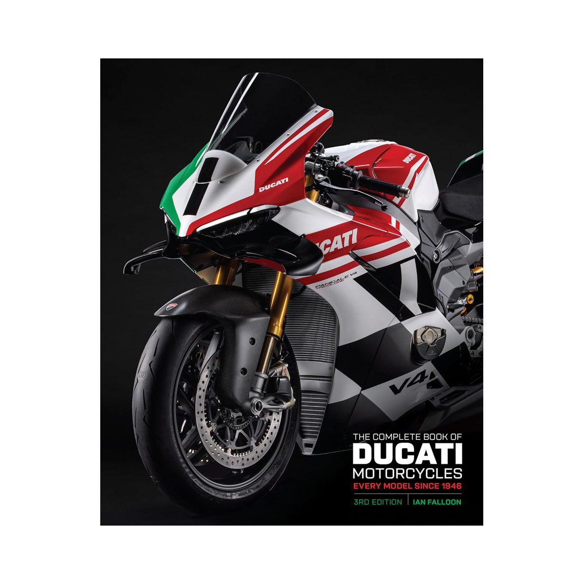 The Complete Book of Ducati Motorcycles Third Edition: Every Model Since 1946 