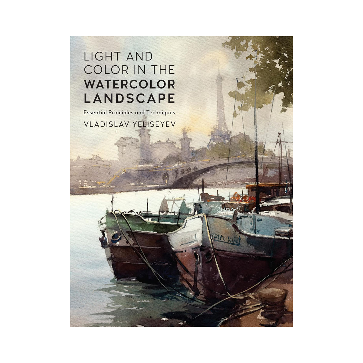 Light and Color in the Watercolor Landscape: Essential Principles and Techniques 