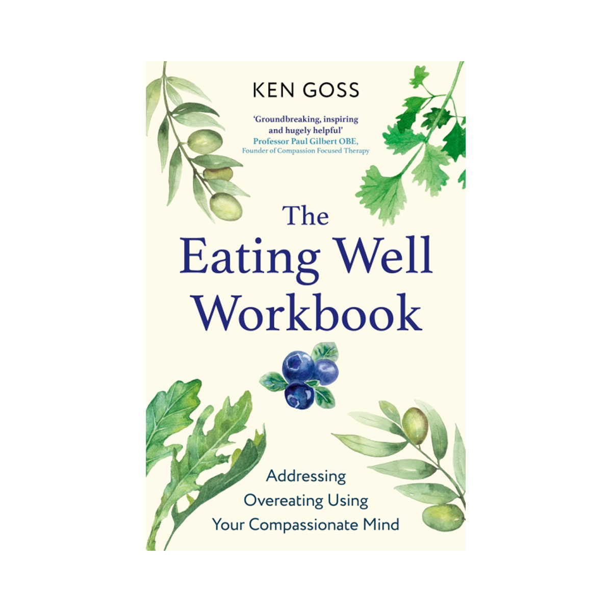 The Eating Well Workbook: Addressing Overeating Using Your Compassionate Mind (C 
