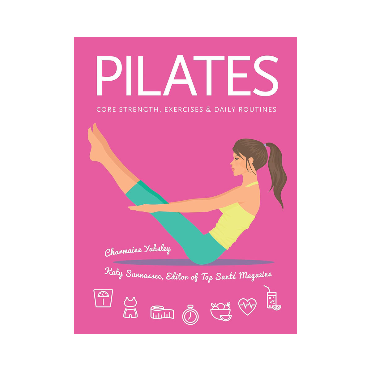 Pilates: Core Strength, Exercises, Daily Routines (Health & Fitness) 