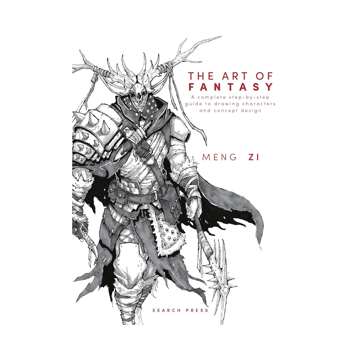 The Art of Fantasy: A complete step-by-step guide to drawing characters and conc 