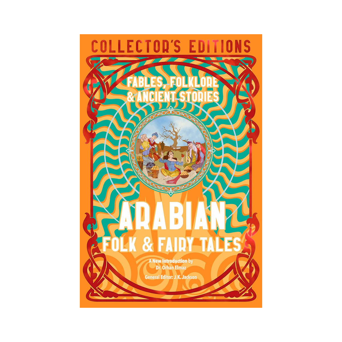 Arabian Folk & Fairy Tales: Fables, Folkore & Ancient Stories (Flame Tree Collec 