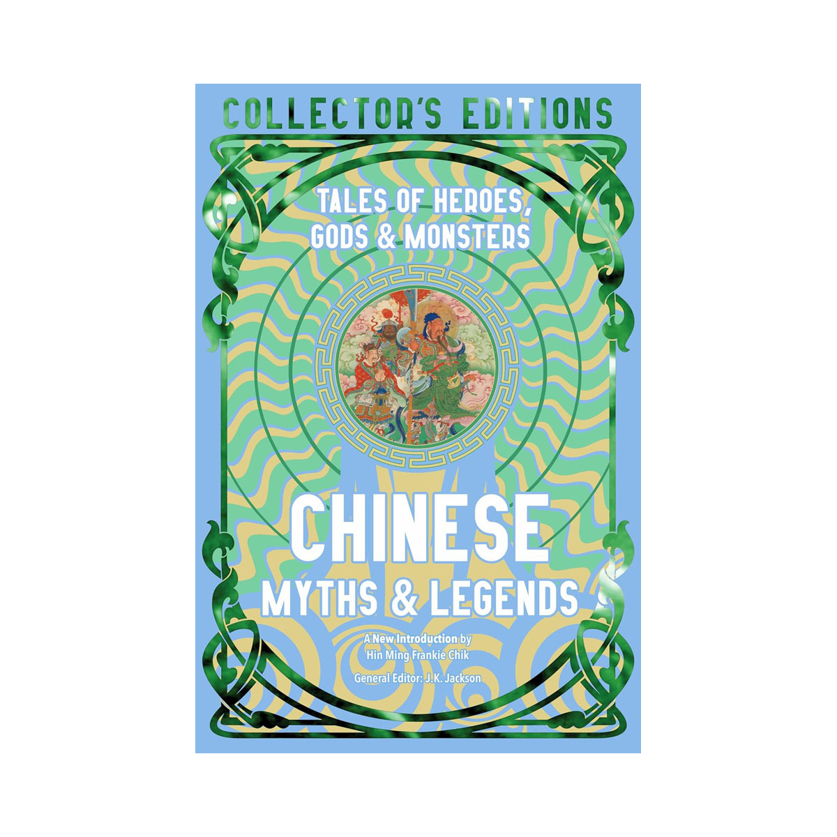 Chinese Myths & Legends: Tales of Gods, Heroes & Monsters (Flame Tree Collector' 