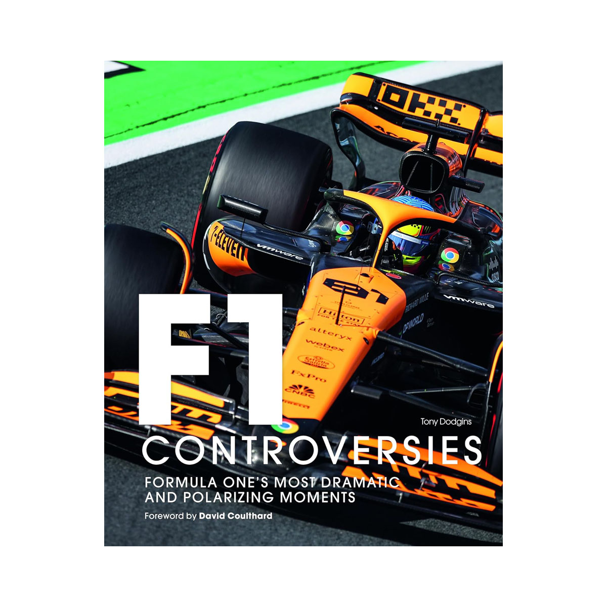 Formula One: The Controversies: Formula One's Most Dramatic and Polarizing Momen 