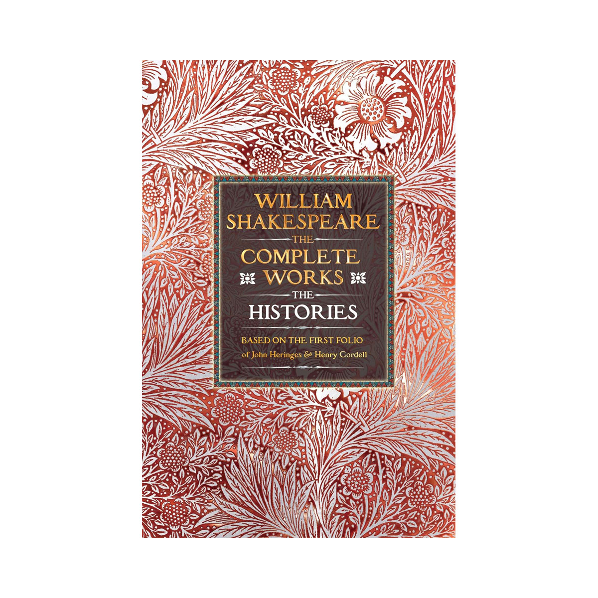 William Shakespeare Complete Works The Histories: Based on the First Folio of Jo 