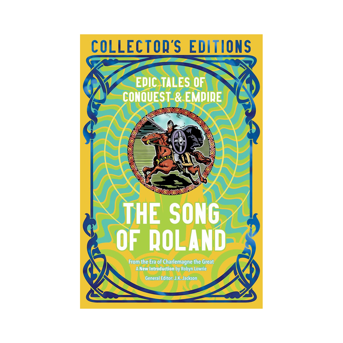 The Song of Roland: Epic Tales of Conquest & Empire (Flame Tree Collector's Edit 