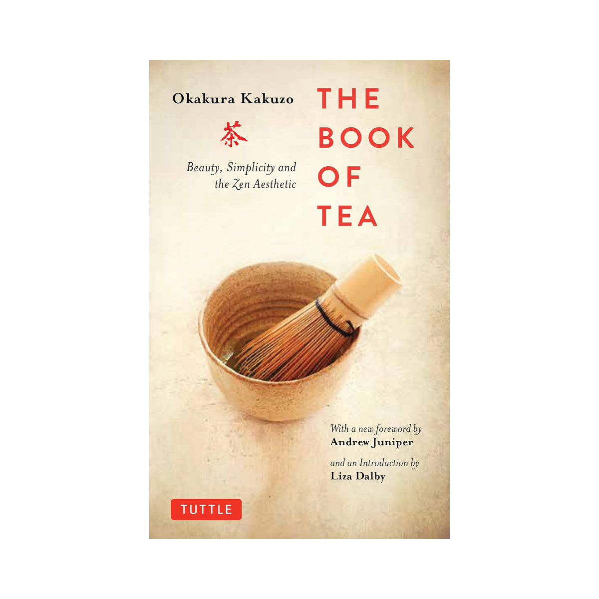 The Book of Tea: Beauty, Simplicity and the Zen Aesthetic 