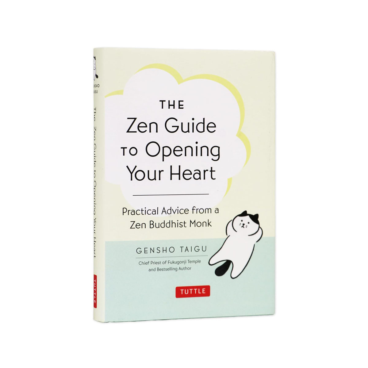 The Zen Guide to Opening Your Heart: Practical Advice from a Zen Buddhist Monk 