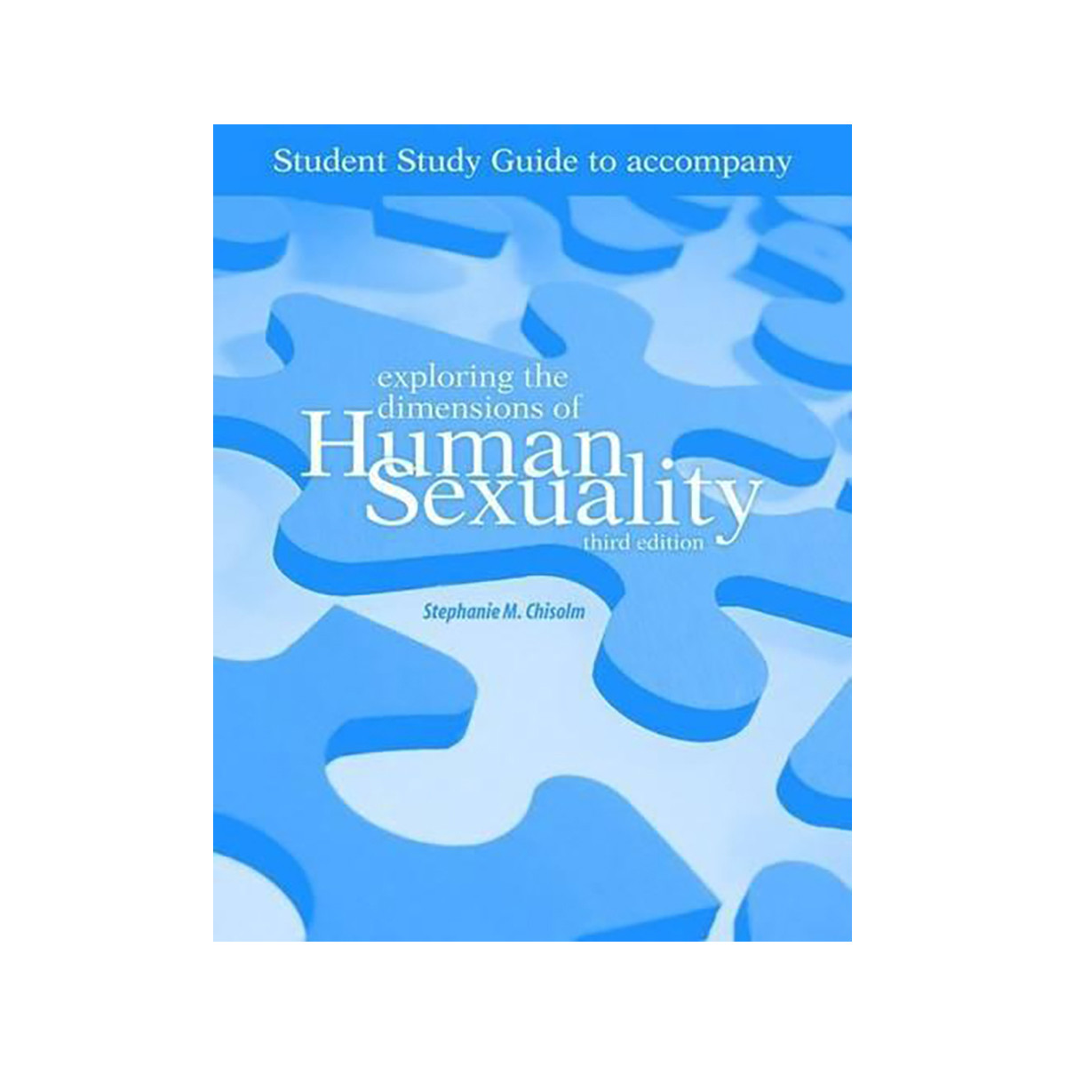 Exploring the Dimensions of Human Sexuality: Student Study Guide 