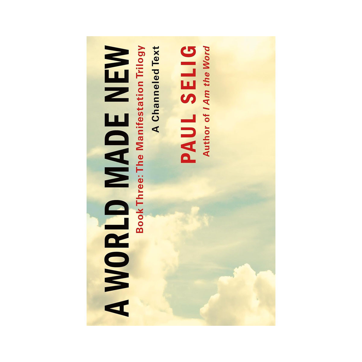 World Made New: A Channeled Text (Manifestation Trilogy, 3) 