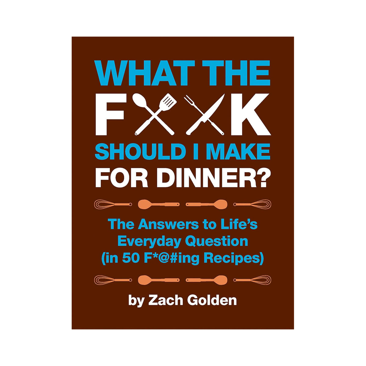 What the F*@# Should I Make for Dinner? 