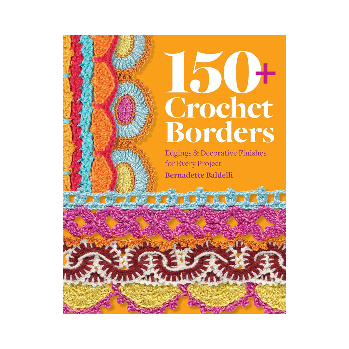 150+ Crochet Borders: Edgings and Decorative Finishes for Every Project-Inspired 