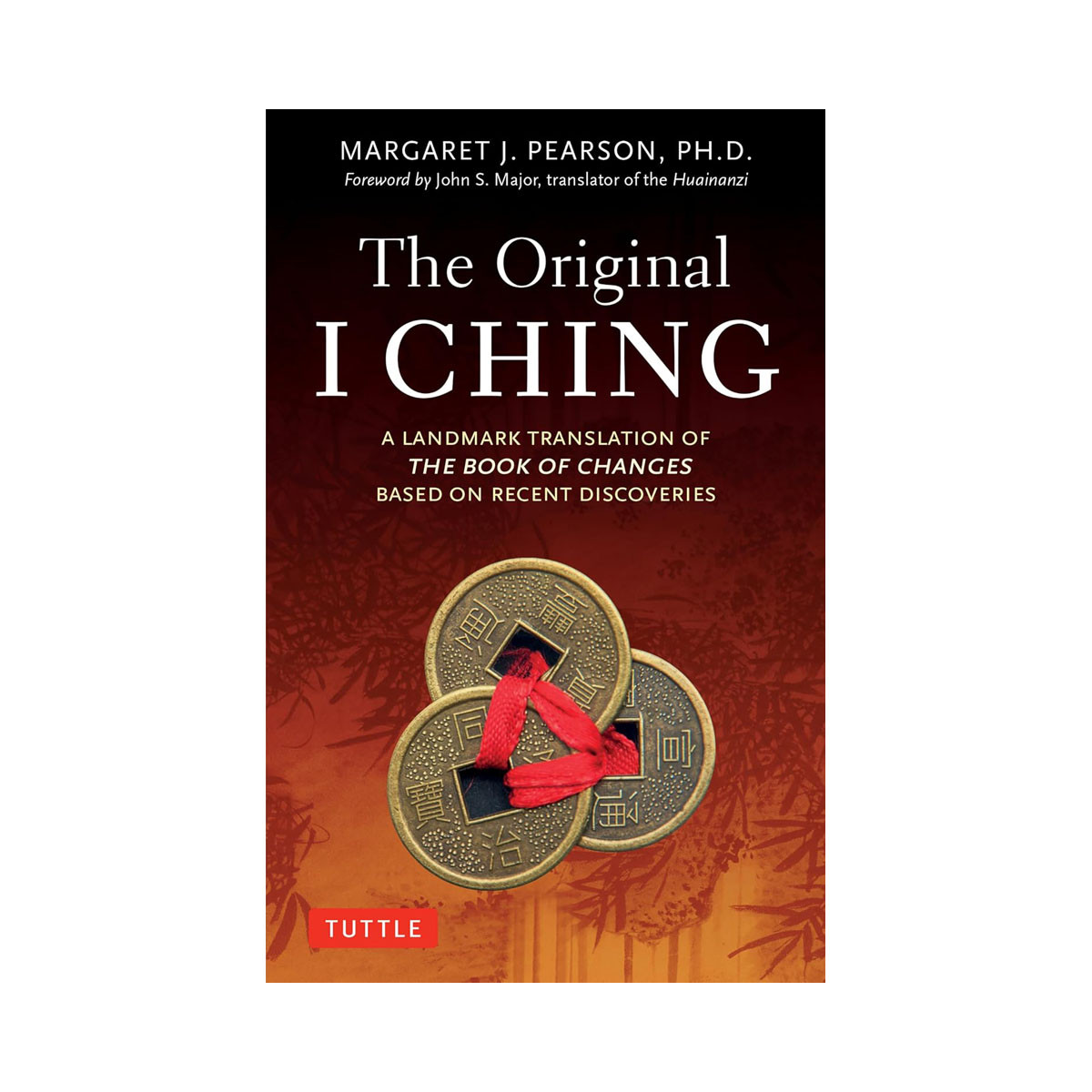 The Original I Ching: A Landmark Translation of The Book of Changes Based on Rec 