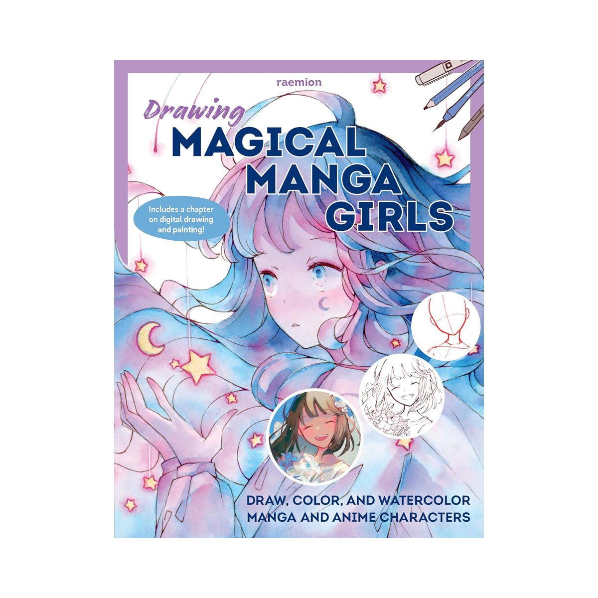 Drawing Magical Manga Girls: Draw, Color, and Watercolor Manga and Anime Charact 