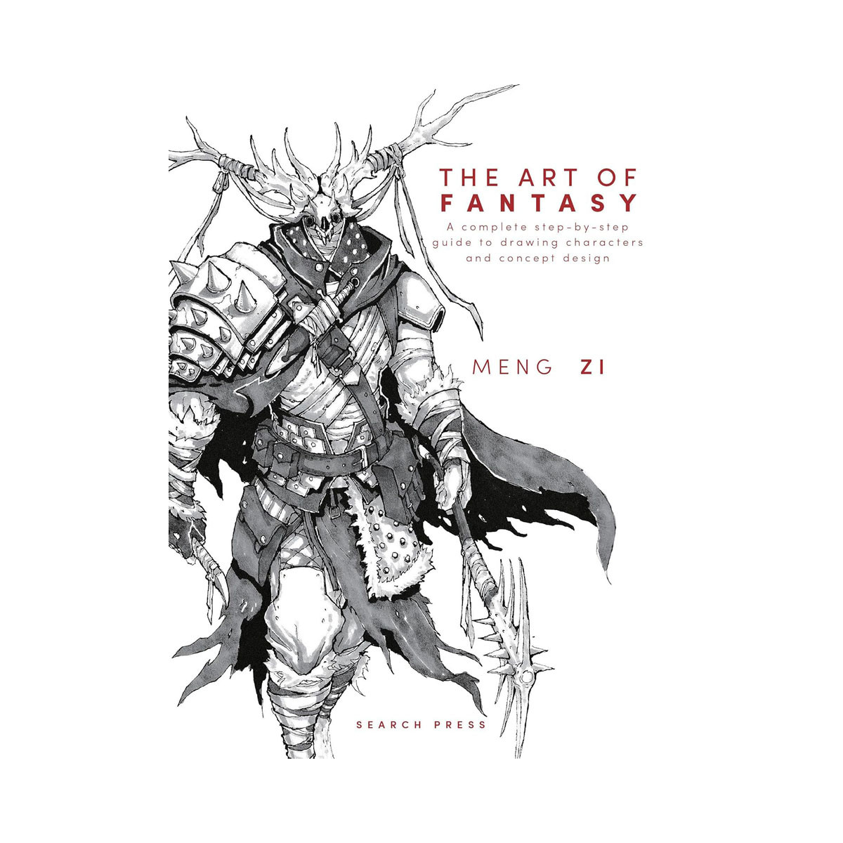 The Art of Fantasy: A complete step-by-step guide to drawing characters and conc 