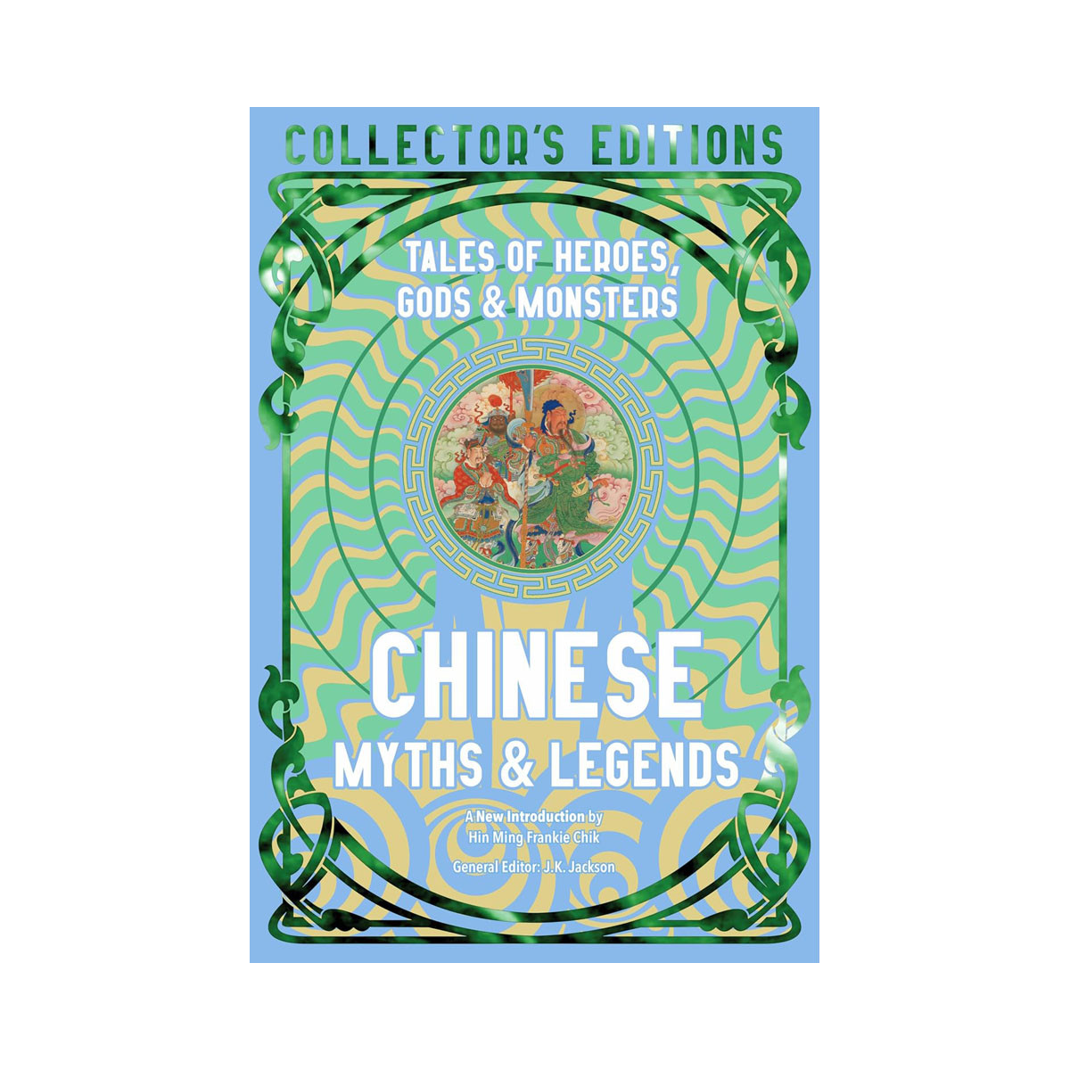 Chinese Myths & Legends: Tales of Gods, Heroes & Monsters (Flame Tree Collector' 