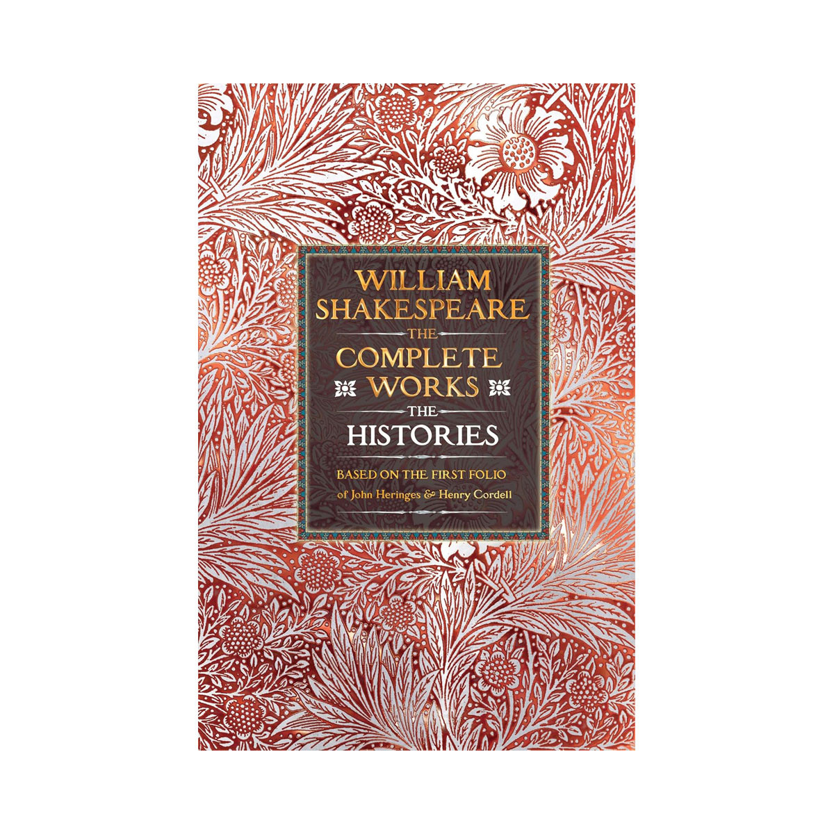 William Shakespeare Complete Works The Histories: Based on the First Folio of Jo 