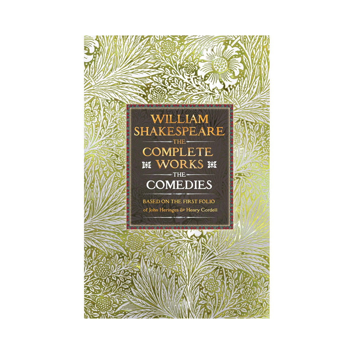 William Shakespeare Complete Works The Comedies: Based on the First Folio of Joh 