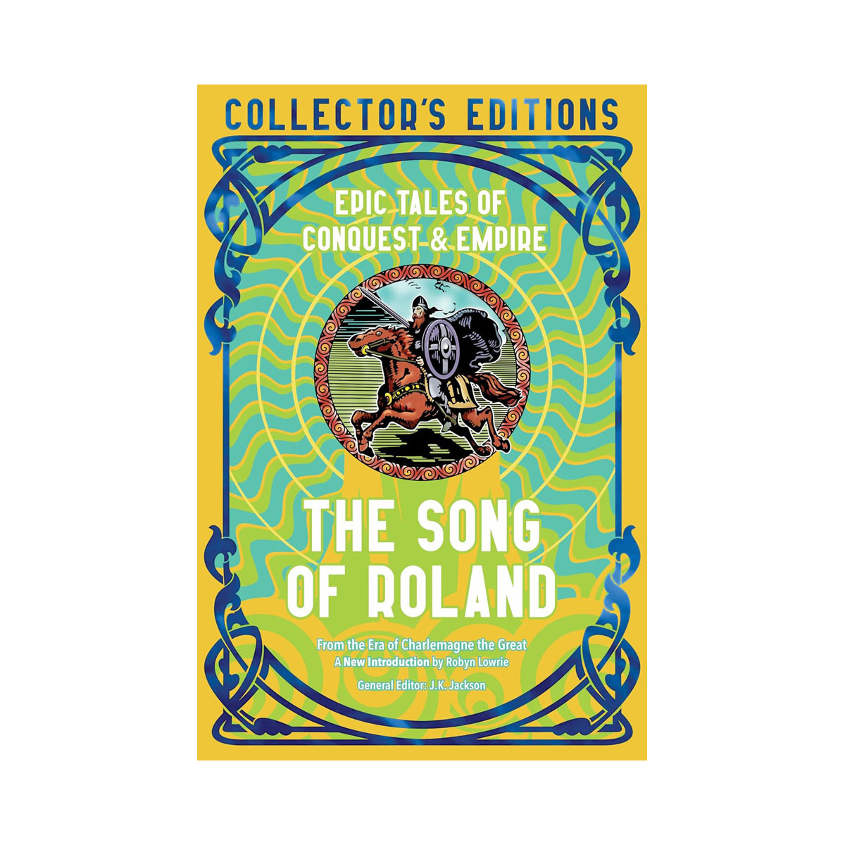 The Song of Roland: Epic Tales of Conquest & Empire (Flame Tree Collector's Edit 
