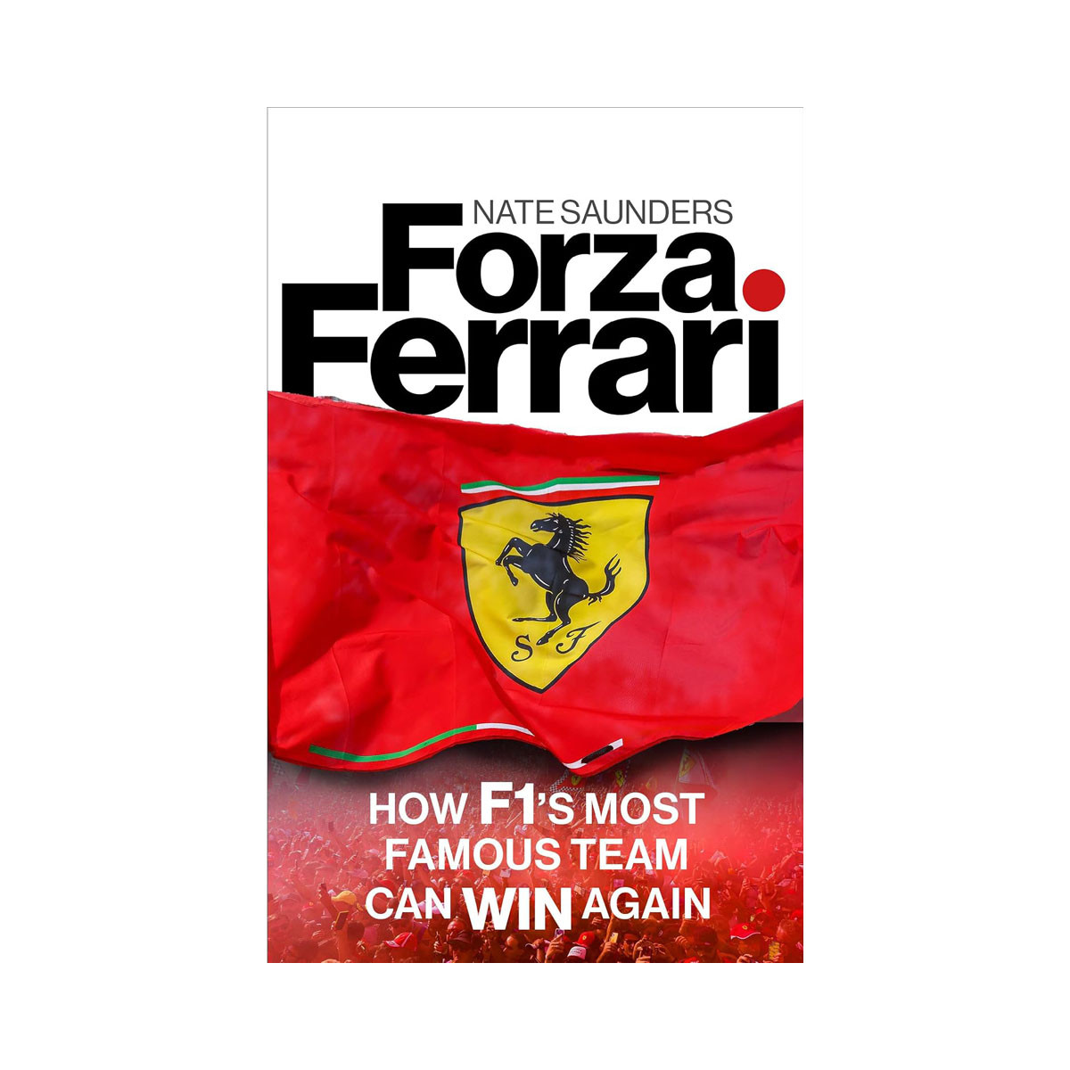 Forza Ferrari: How F1’s Most Famous Team Can Win Again 