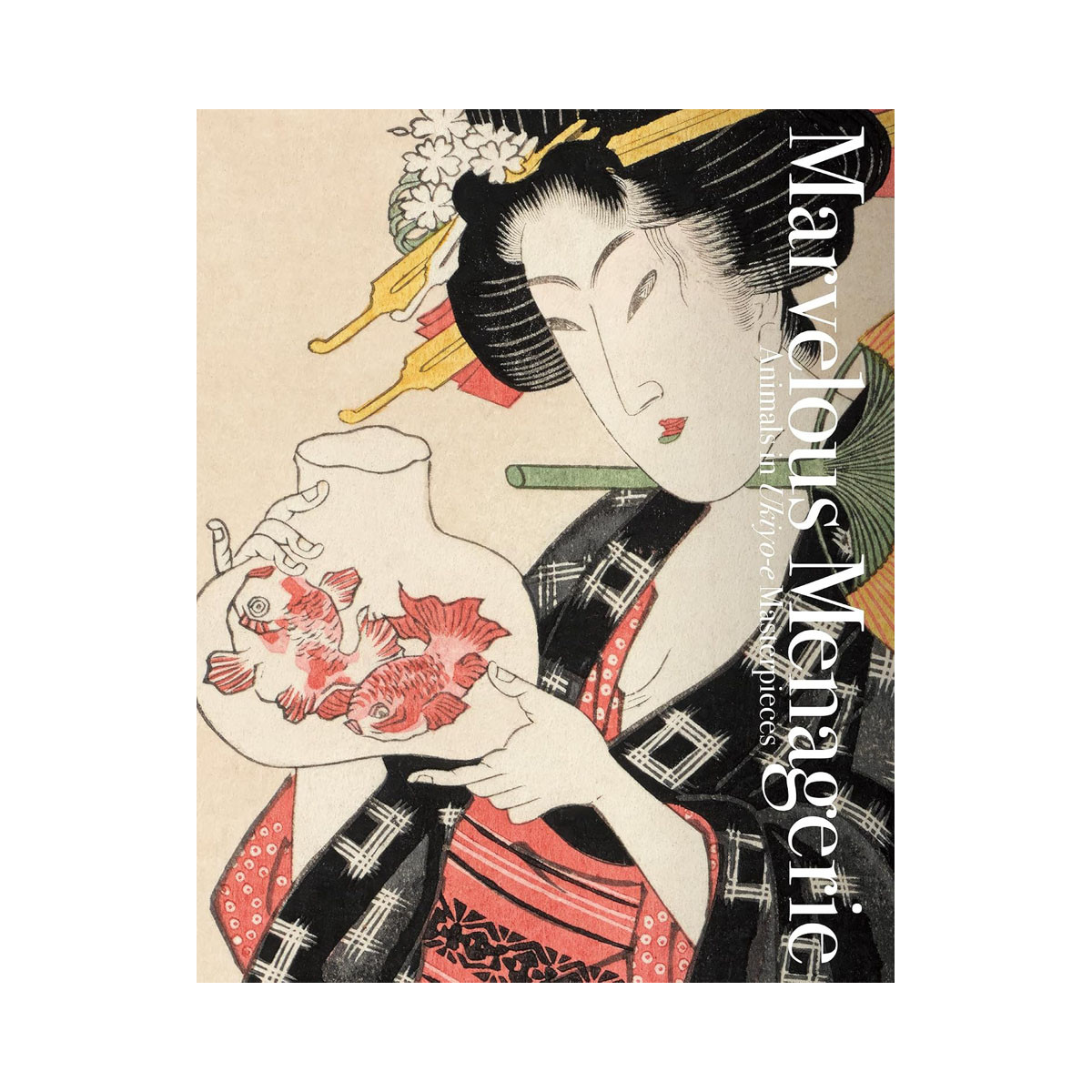 Marvelous Menagerie: Animals in Ukiyo-e Masterpieces (PIE Ukiyo-e Series) 