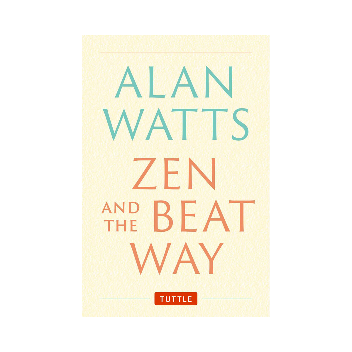 Zen and the Beat Way: (Zen Teachings of Alan Watts) 