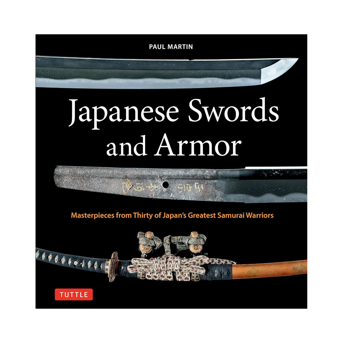 Japanese Swords and Armor: Masterpieces from Thirty of Japan's Most Famous Samur 