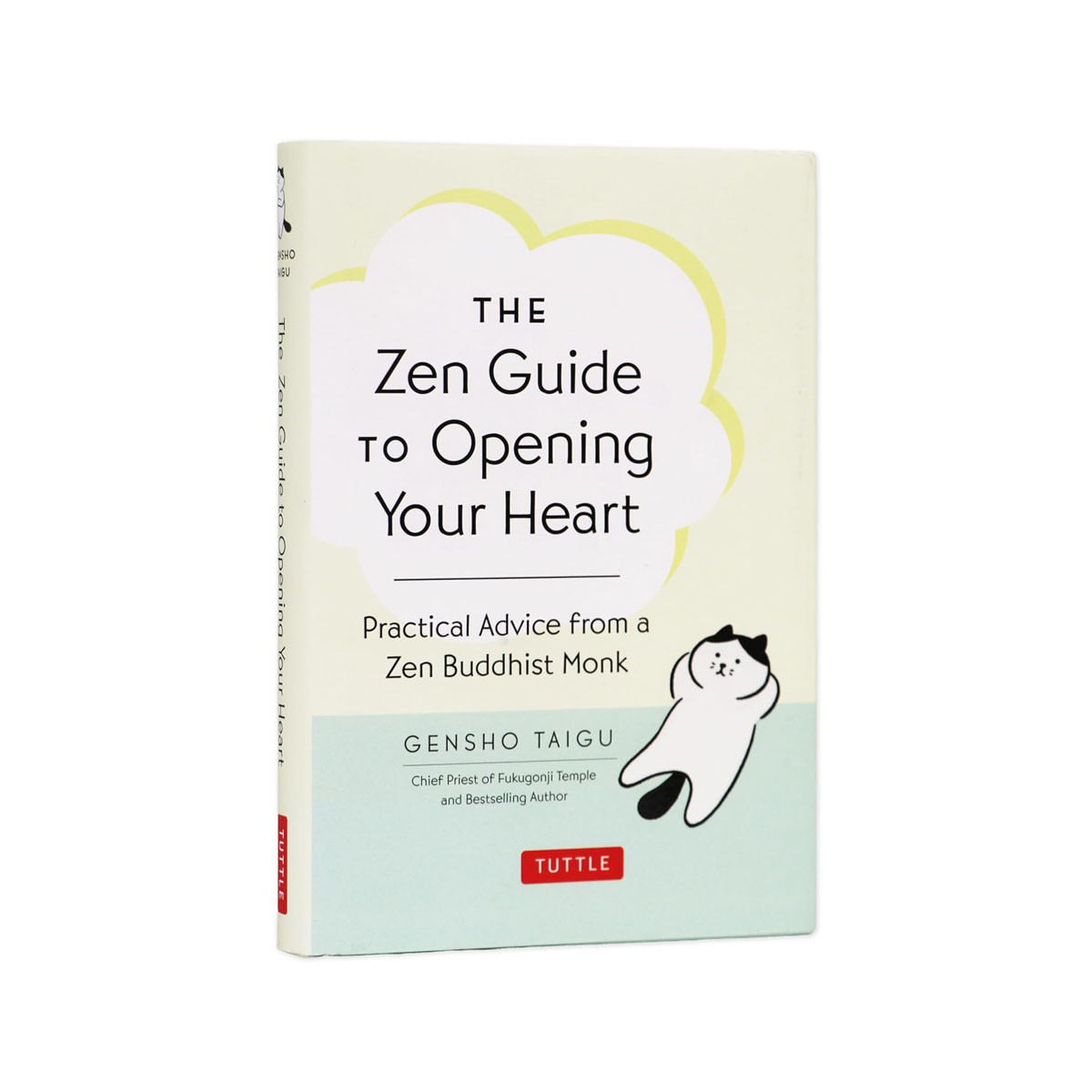 The Zen Guide to Opening Your Heart: Practical Advice from a Zen Buddhist Monk 