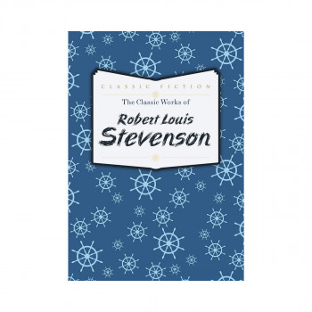 The Classic Works of Robert Louis Stevenson 