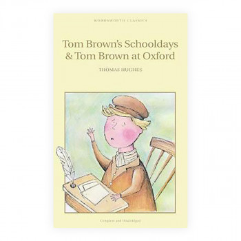 Tom Brown's Schooldays & Tom Brown at Oxford 