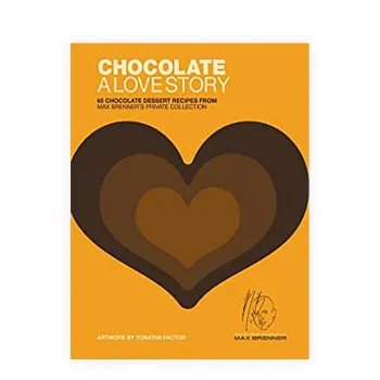 Chocolate: A Love Story : 65 chocolate recipes from Max Brenner's private collection 
