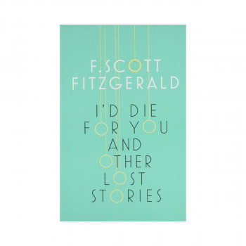 I'd Die for You: And Other Lost Stories 