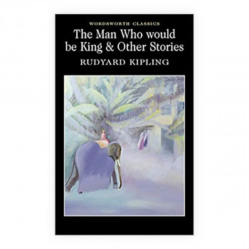 The Man Who Would Be King & Other Stories 