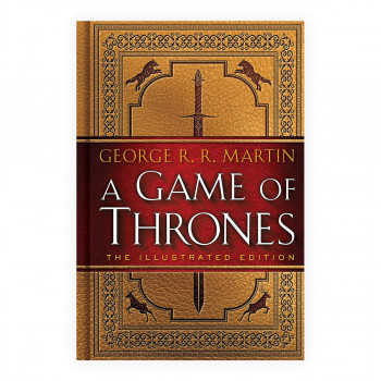 A Game of Thrones: The Illustrated Edition: A Song of Ice and Fire: Book One 
