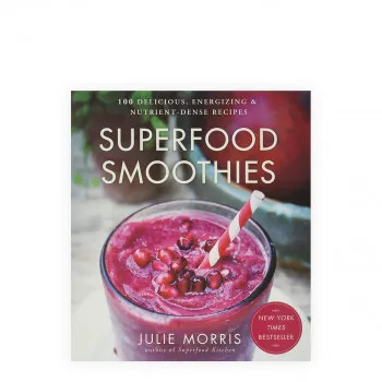 Superfood Smoothies : 100 Delicious, Energizing & Nutrient-dense Recipes 