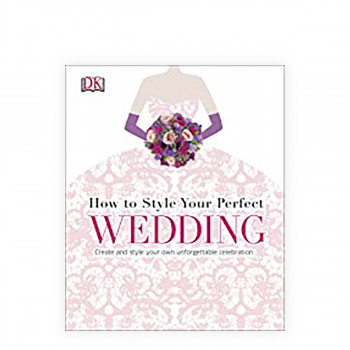 How to Style Your Perfect Wedding 