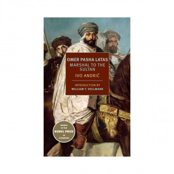 Omer Pasha Latas: Marshal to the Sultan 