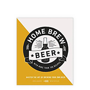 Home Brew Beer : Master the Art of Brewing Your Own Beer 