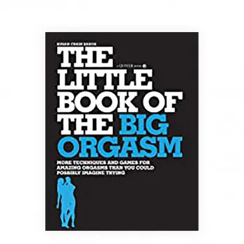 The Little Book of the Big Orgasm : More Techniques & Games for Amazing Orgasms 