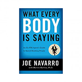 What Every BODY is Saying : An Ex-FBI Agents Guide to Speed-Reading People 