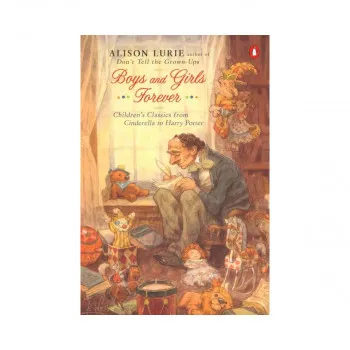 Boys and Girls Forever : Children's Classics from Cinderella to Harry Potter 