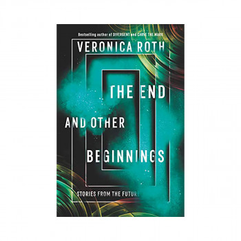 The End and Other Beginnings: Stories from the Future 