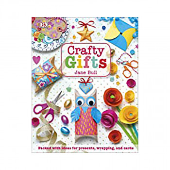 Crafty Gifts : Packed with Ideas for Presents, Wrapping, and Cards 